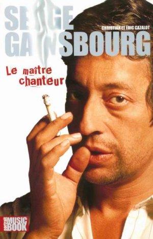 Bild des Verkufers fr Serge Gainsbourg, le matre chanteur zum Verkauf von Chapitre.com : livres et presse ancienne