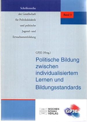 Politische Bildung zwischen individualisiertem Lernen und Bildungsstandards. Schriftenreihe der G...