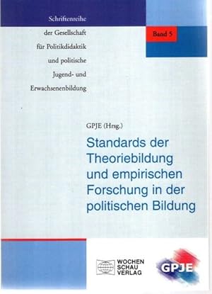 Standards der Theoriebildung und empirischen Forschung in der politischen Bildung. Schriftenreihe...