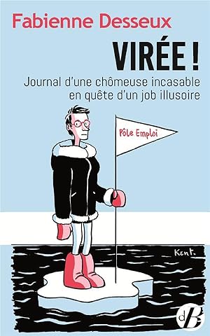 virée ! journal d'une chomeuse incasable en quête d'un job illusoire