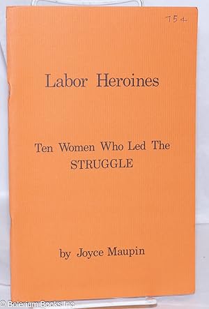 Seller image for Labor heroines: ten women who led the struggle for sale by Bolerium Books Inc.