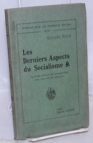 Les Derniers Aspects du Socialisme. Edition revue et augmentée des "nouveaux aspects."