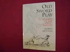 Imagen del vendedor de Old Sword Play. Techniques of the Great Masters. a la venta por BookMine