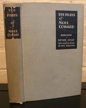 The Plays of Noel Coward: First Series. Sirocco; HomeChat; The Queen Was in the Parlou