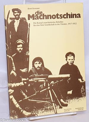 Die Machnotschina: Der Kampf anarchistischer Rebellen für eine freie Gesellschaft in der Ukraine,...