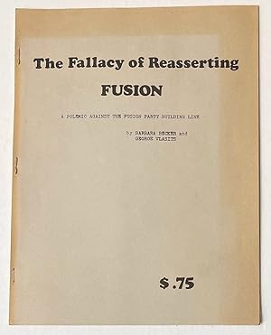 The fallacy of reasserting fusion: A polemic against the fusion party building line