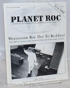 Seller image for Planet Roc: the monthly newsletter of Wholesom Roc Gallery, Museum & Cafe; vol. 2, #6, June 1990: Wholesome Roc Due to Re-Open! and Art, Poetry & Music from behind prison walls for sale by Bolerium Books Inc.