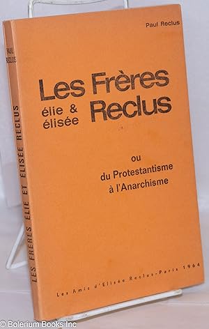 Les Frères Elie & Elisée Reclus, ou du Protestantisme à l'Anarchisme