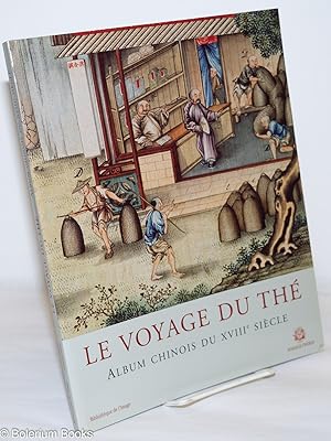 Seller image for Le Voyage du Th: Album Chinois du XVIIIe Sicle for sale by Bolerium Books Inc.