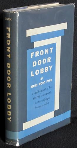 Seller image for Front Door Lobby: A Vivid Account of How the 19th Amendment (Woman Suffrage) Became a Reality for sale by Washington Square Autographed Books