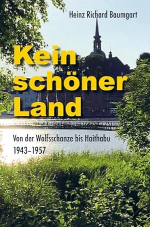 Seller image for Kein schner Land : von der Wolfsschanze nach Haithabu for sale by Smartbuy