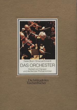 Das Orchester : Herbert von Karajan u.d. Berliner Philharmoniker. Dieter Blum ; Emanuel Eckardt /...