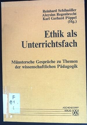 Ethik als Unterrichtsfach. Münstersche Gespräche zu Themen der wissenschaftlichen Pädagogik ; H. 17.