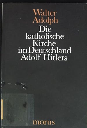 Bild des Verkufers fr Die katholische Kirche im Deutschland Adolf Hitlers. zum Verkauf von books4less (Versandantiquariat Petra Gros GmbH & Co. KG)
