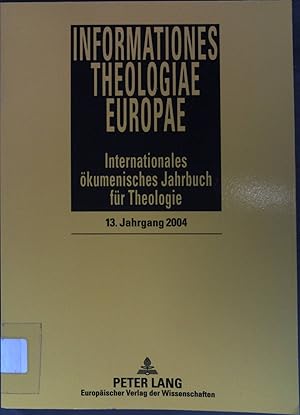 Bild des Verkufers fr Informationes Theologiae Europae: Internationales kumenisches Jahrbuch fr Theologie; 13. Jahrgang 2004 zum Verkauf von books4less (Versandantiquariat Petra Gros GmbH & Co. KG)