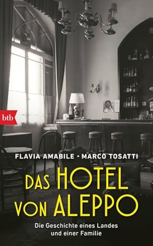 Bild des Verkufers fr Das Hotel von Aleppo Die Geschichte eines Landes und einer Familie zum Verkauf von primatexxt Buchversand