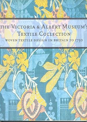 THE VICTORIA & ALBERT MUSEUM'S TEXTILE COLLECTION: Woven Textile Design in Britain to 1750