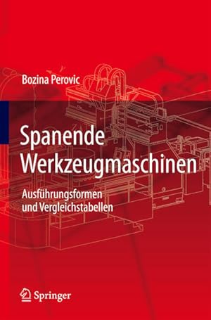 Spanende Werkzeugmaschinen : Ausführungsformen und Vergleichstabellen.