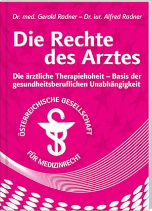 Seller image for Die Rechte des Arztes : die rztliche Therapiehoheit - Basis der gesundheitsberuflichen Unabhngigkeit. for sale by Antiquariat Thomas Haker GmbH & Co. KG