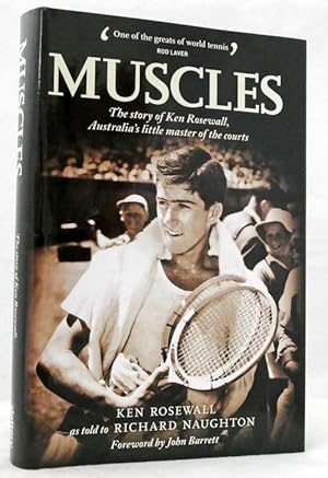 Muscles : The Story of Ken Rosewall, Australia's Little Master of the Courts