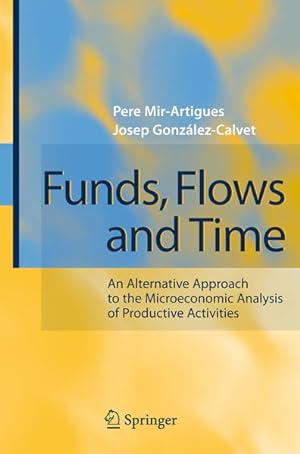 Seller image for Funds, flows and time. An alternative approach to the microeconomic analysis of productive activities. for sale by Antiquariat Thomas Haker GmbH & Co. KG