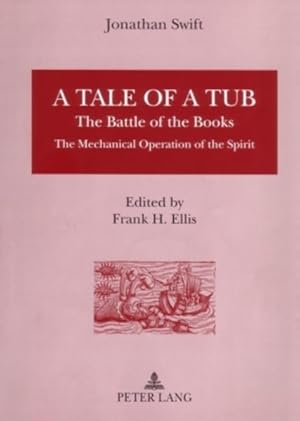 A Tale of a Tub. The Battle of the Books. The Mechanical Operation of the Spirit.