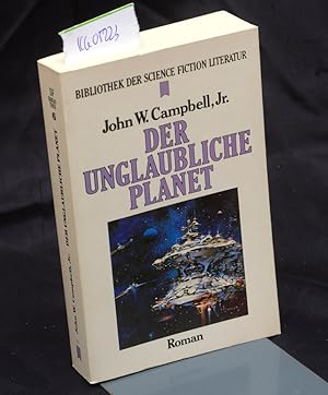 Der unglaubliche Planet (= Bibliothek der Science Fiction Literatur herausgegeben von Wolfgang Je...