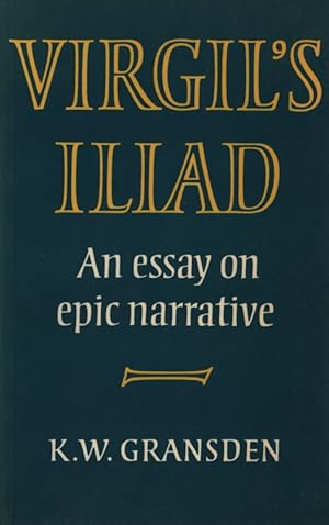 Bild des Verkufers fr Virgil's Iliad. An Essay on Epic Narrative. zum Verkauf von Fundus-Online GbR Borkert Schwarz Zerfa