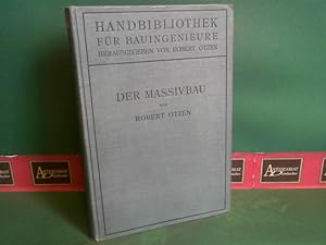 Der Massivbau (Stein-, Beton- und Eisenbetonbau). (= Handbibliothek für Bauingenieure, IV.Teil: K...