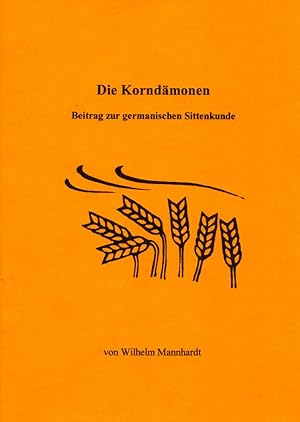 Imagen del vendedor de Die Korndmonen. Beitrag zur germanischen Sittenkunde. a la venta por Buch von den Driesch