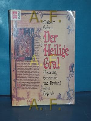 Seller image for Der heilige Gral : Ursprung, Geheimnis und Deutung einer Legende von Malcolm Godwin / Heyne-Bcher / 19 / Heyne-Sachbuch 457 for sale by Antiquarische Fundgrube e.U.