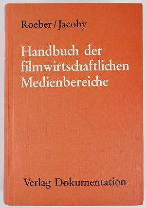 Handbuch der filmwirtschaftlichen Medienbereiche: die wirtschaftlichen Erscheinungsformen des Fil...