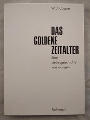 Seller image for Das Goldene Zeitalter - Eine Liebesgeschichte von morgen. for sale by KULTur-Antiquariat