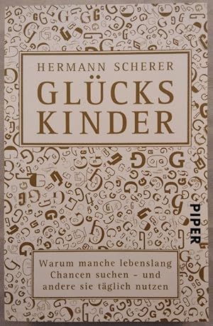 Glückskinder: Warum manche lebenslang Chancen suchen - und andere sie täglich nutzen.