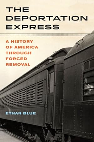 Image du vendeur pour Deportation Express : A History of America Through Forced Removal mis en vente par GreatBookPrices