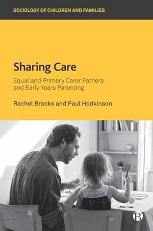 Image du vendeur pour Sharing Care : Equal and Primary Carer Fathers and Early Years Parenting mis en vente par GreatBookPrices