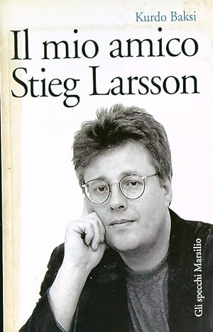 Imagen del vendedor de Il mio amico Stieg Larsson a la venta por Librodifaccia