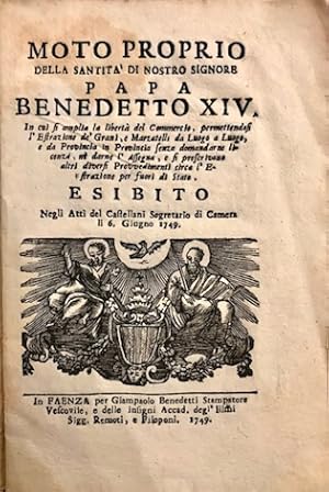 Bild des Verkufers fr Moto proprio della Santit di Nostro Signore Papa Benedetto XIV. In cui si amplia la libert del commercio, permettendosi l estrazione de grani e marzatelli da luogo a luogo, e da provincia in provincia senza domandarne licenza. zum Verkauf von Libreria Ex Libris ALAI-ILAB/LILA member