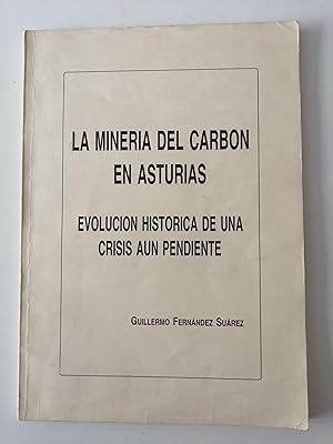 Imagen del vendedor de La minera del carbn en Asturias : evolucin histrica de una crisis aun pendiente a la venta por Perolibros S.L.