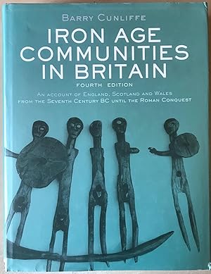 Iron Age Communities in Britain: An Account of England, Scotland and Wales from the Seventh Centu...