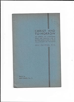 Seller image for Christ and to-morrow : an appeal to Christians who are praying for a better world and a true fellowship of nations. [Fellowship of Reconciliation. New series ; 13] for sale by Gwyn Tudur Davies