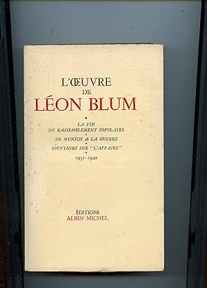 L' OEUVRE DE LÉON BLUM : L A FIN DU RASSEMLEMENT POPULAIRE - DE MUNICH A LA GUERRE - SOUVENIRS SU...
