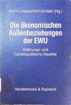 Seller image for Die konomischen Auenbeziehungen der EWU. whrungs- und handelspolitische Aspekte, mit 37 Tab. for sale by Antiquariat Bookfarm