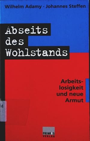 Bild des Verkufers fr Abseits des Wohlstands. Arbeitslosigkeit und neue Armut. zum Verkauf von Antiquariat Bookfarm