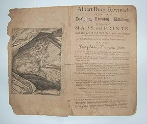 Albert Durer Revived: Or, a Book of Drawing, Limning, Washing, or Colouring of Maps and Prints: a...