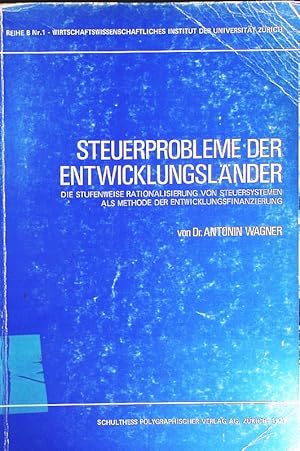 Bild des Verkufers fr Steuerprobleme der Entwicklungslnder. die stufenweise Rationalisierung von Steuersystemen als Methode der Entwicklungsfinanzierung. zum Verkauf von Antiquariat Bookfarm