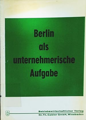 Bild des Verkufers fr Berlin als unternehmerische Aufgabe. zum Verkauf von Antiquariat Bookfarm