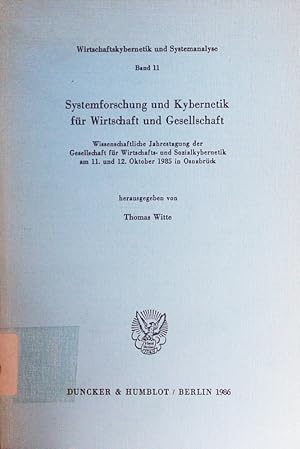 Seller image for Systemforschung und Kybernetik fr Wirtschaft und Gesellschaft. wissenschaftliche Jahrestagung der Gesellschaft fr Wirtschafts- und Sozialkybernetik am 11. und 12. Oktober 1985 in Osnabrck. for sale by Antiquariat Bookfarm