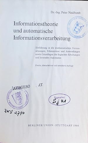 Seller image for Informationstheorie und automatische Informationsverarbeitung. Einfhrung in die mathematischen Voraussetzungen, Erkenntnisse und Anwendungen sowie Grundlagen der logischen Schaltungen und lernenden Automaten. for sale by Antiquariat Bookfarm