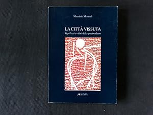 Bild des Verkufers fr La citta vissuta : significati e valori dello spazio urbano. Problematiche di Urbanistica e Architettura, 37. zum Verkauf von Antiquariat Bookfarm